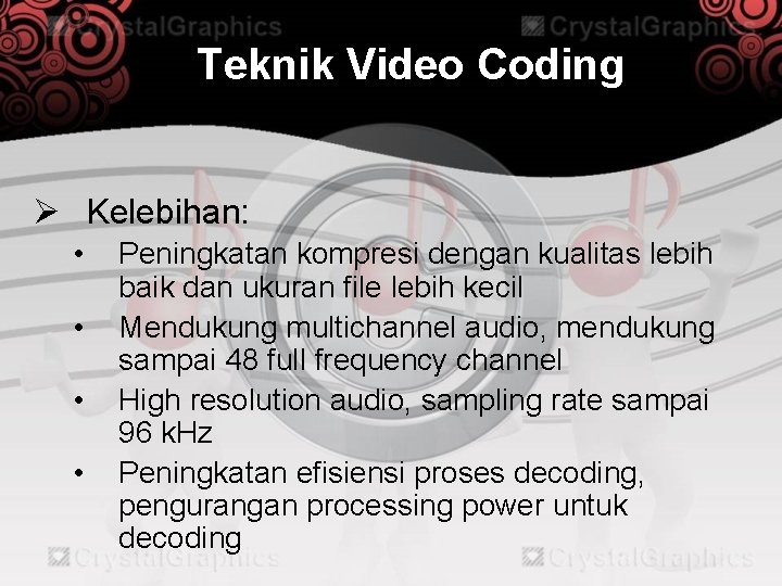 Teknik Video Coding Ø Kelebihan: • • Peningkatan kompresi dengan kualitas lebih baik dan