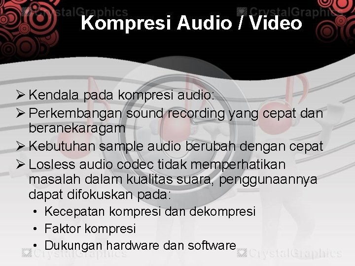 Kompresi Audio / Video Ø Kendala pada kompresi audio: Ø Perkembangan sound recording yang