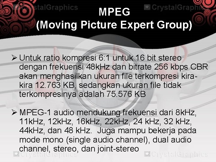 MPEG (Moving Picture Expert Group) Ø Untuk ratio kompresi 6: 1 untuk 16 bit