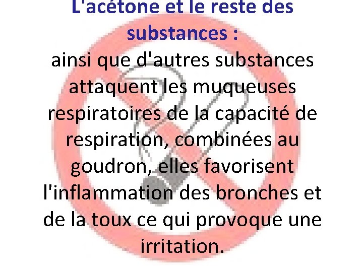 L'acétone et le reste des substances : ainsi que d'autres substances attaquent les muqueuses