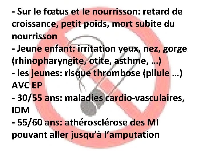 - Sur le fœtus et le nourrisson: retard de croissance, petit poids, mort subite