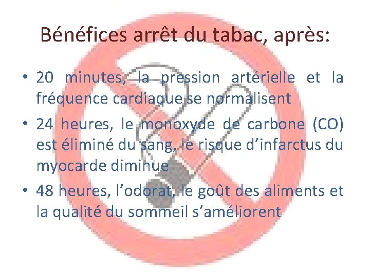 Bénéfices arrêt du tabac, après: • 20 minutes, la pression artérielle et la fréquence