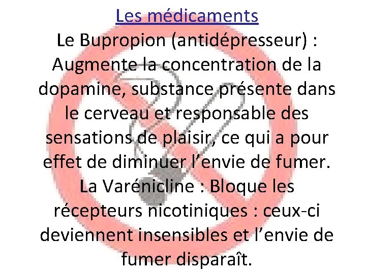 Les médicaments Le Bupropion (antidépresseur) : Augmente la concentration de la dopamine, substance présente
