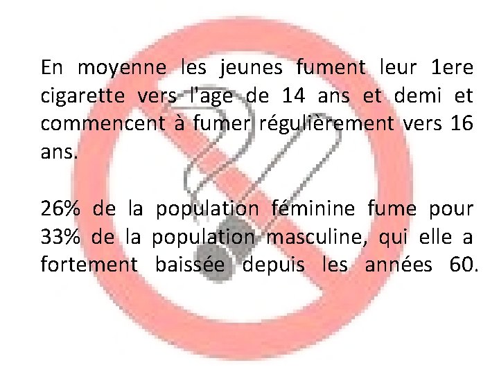 En moyenne les jeunes fument leur 1 ere cigarette vers l'age de 14 ans