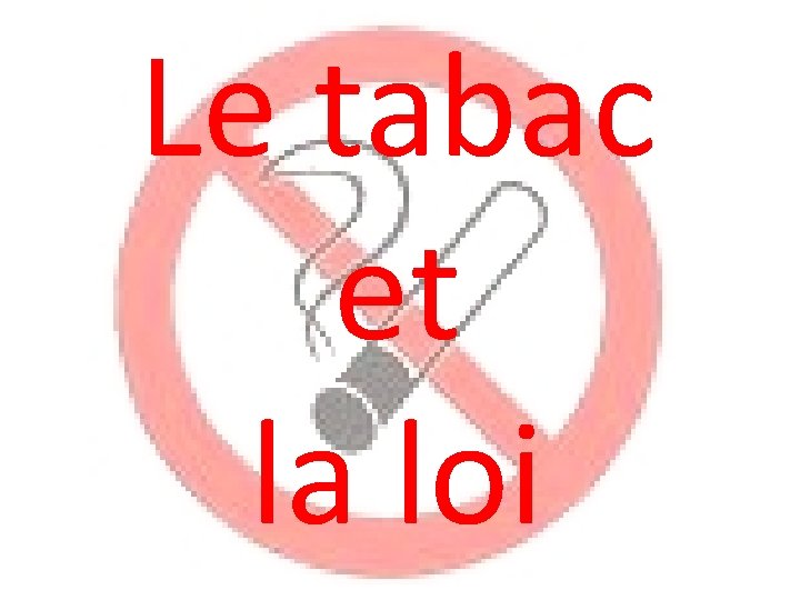 Le tabac et la loi 