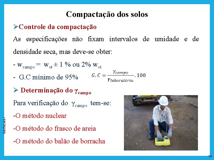 Compactação dos solos ØControle da compactação As especificações não fixam intervalos de umidade e