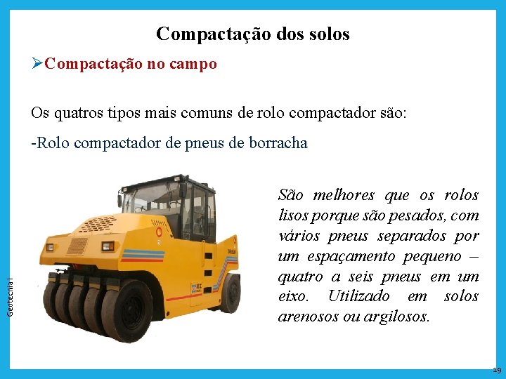 Compactação dos solos ØCompactação no campo Os quatros tipos mais comuns de rolo compactador