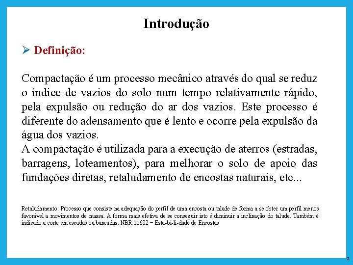 Introdução Ø Definição: Compactação é um processo mecânico através do qual se reduz o