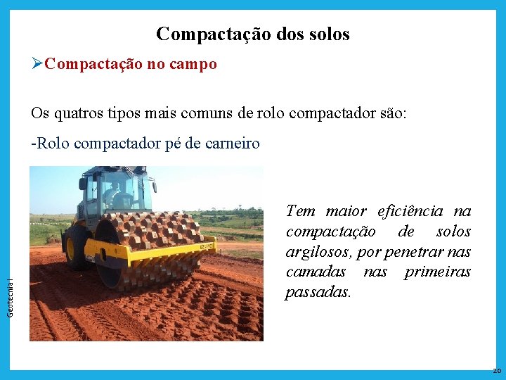 Compactação dos solos ØCompactação no campo Os quatros tipos mais comuns de rolo compactador