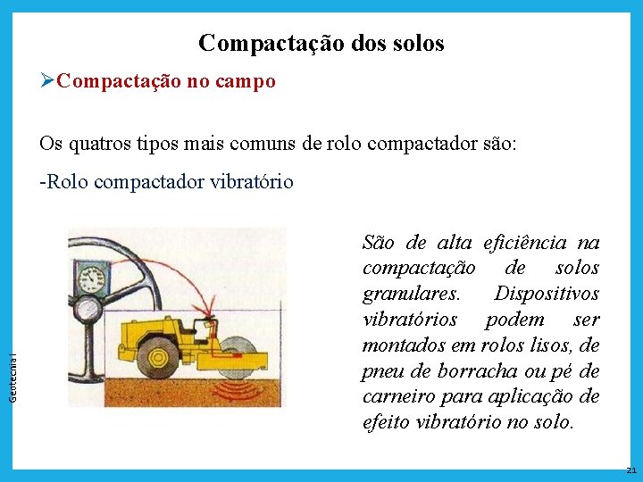 Compactação dos solos ØCompactação no campo Os quatros tipos mais comuns de rolo compactador