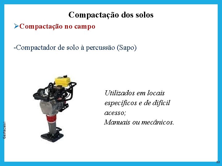 Compactação dos solos ØCompactação no campo Geotecnia I Compactador de solo à percussão (Sapo)