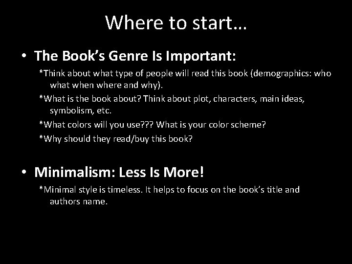 Where to start… • The Book’s Genre Is Important: *Think about what type of