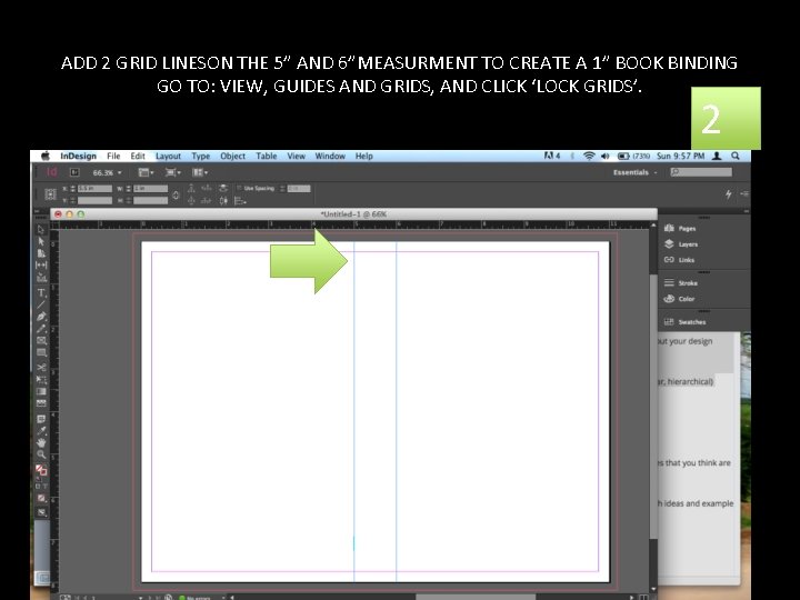 ADD 2 GRID LINESON THE 5” AND 6”MEASURMENT TO CREATE A 1” BOOK BINDING