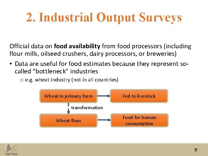 2. Industrial Output Surveys Official data on food availability from food processors (including flour