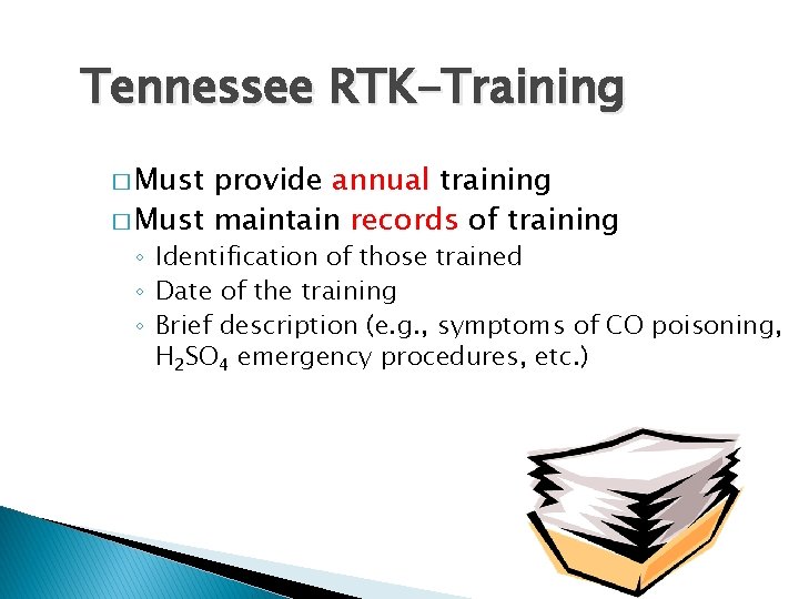 Tennessee RTK-Training � Must provide annual training � Must maintain records of training ◦