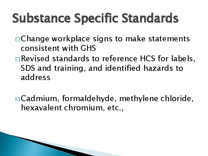Substance Specific Standards � Change workplace signs to make statements consistent with GHS �