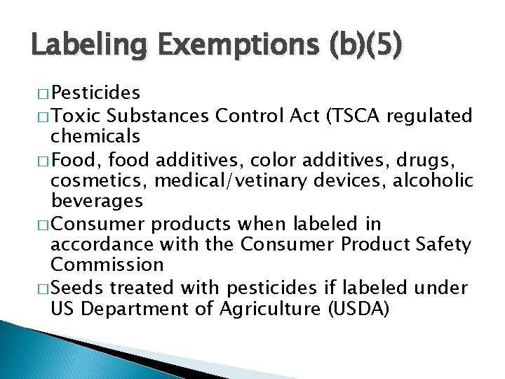 Labeling Exemptions (b)(5) � Pesticides � Toxic Substances Control Act (TSCA regulated chemicals �