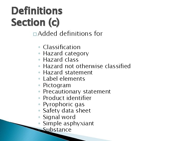 Definitions Section (c) � Added ◦ ◦ ◦ ◦ definitions for Classification Hazard category