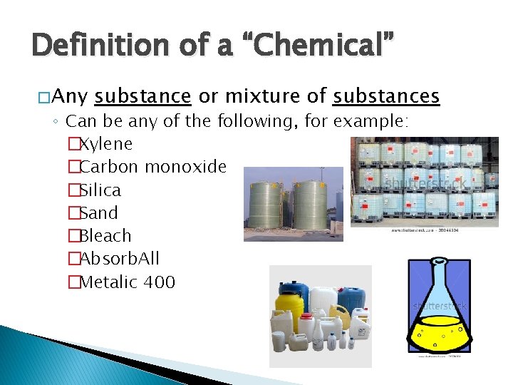 Definition of a “Chemical” � Any substance or mixture of substances ◦ Can be