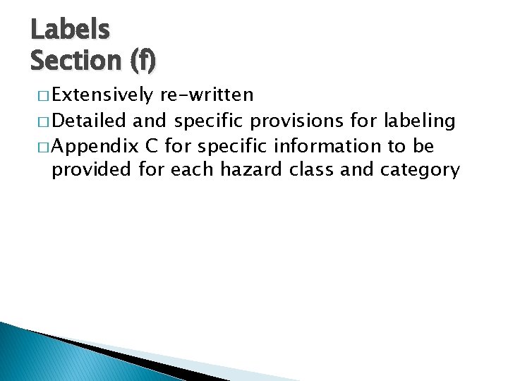 Labels Section (f) � Extensively re-written � Detailed and specific provisions for labeling �