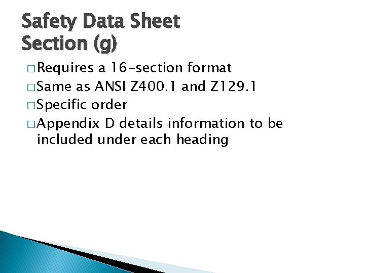 Safety Data Sheet Section (g) � Requires a 16 -section format � Same as