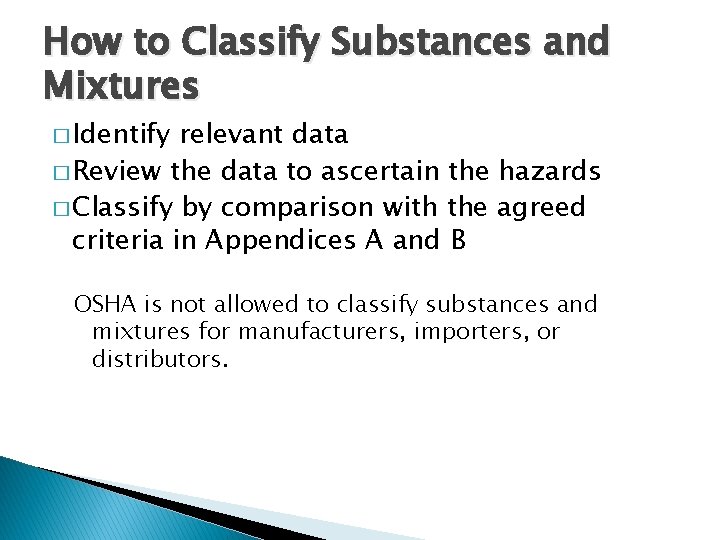 How to Classify Substances and Mixtures � Identify relevant data � Review the data