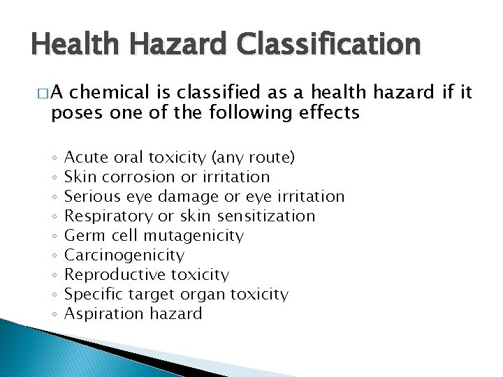 Health Hazard Classification �A chemical is classified as a health hazard if it poses