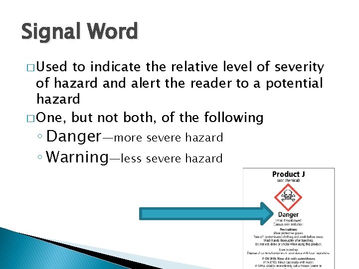 Signal Word � Used to indicate the relative level of severity of hazard and