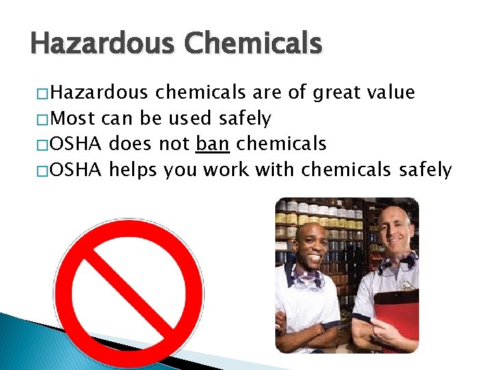 Hazardous Chemicals � Hazardous chemicals are of great value � Most can be used