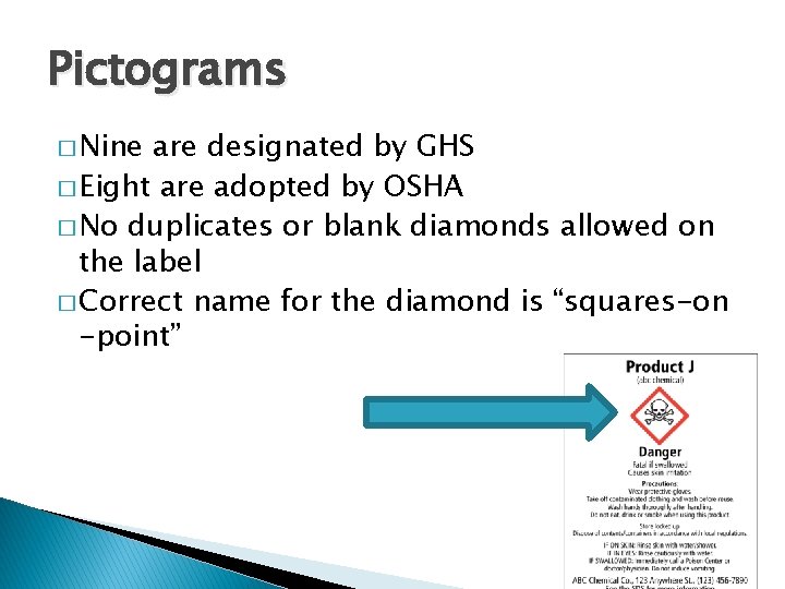 Pictograms � Nine are designated by GHS � Eight are adopted by OSHA �