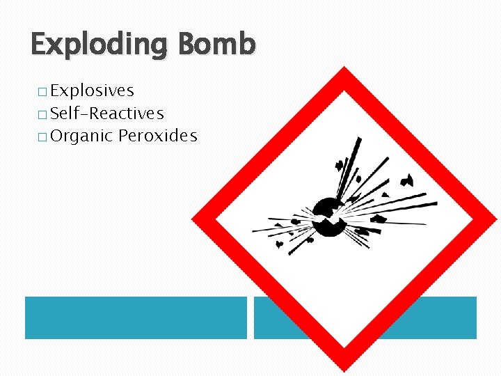 Exploding Bomb � Explosives � Self-Reactives � Organic Peroxides 