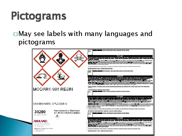 Pictograms � May see labels with many languages and pictograms 