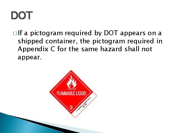 DOT � If a pictogram required by DOT appears on a shipped container, the