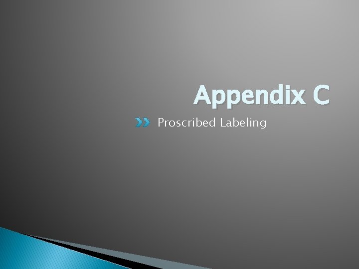 Appendix C Proscribed Labeling 