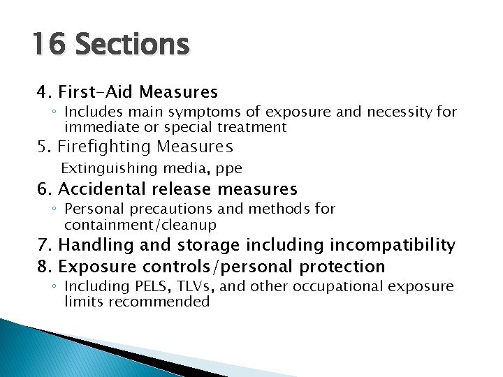 16 Sections 4. First-Aid Measures ◦ Includes main symptoms of exposure and necessity for