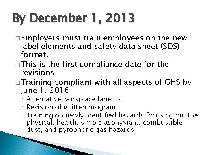 By December 1, 2013 � Employers must train employees on the new label elements