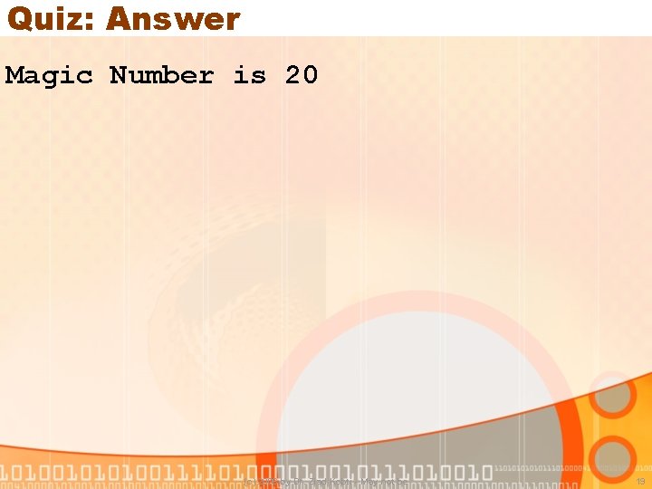 Quiz: Answer Magic Number is 20 (c) 2006 by Dr. Ziad Kobti - May