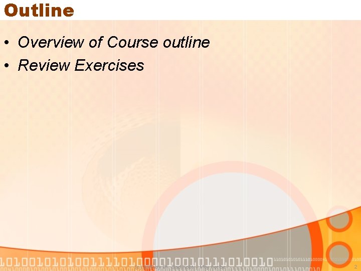 Outline • Overview of Course outline • Review Exercises (c) 2006 by Dr. Ziad