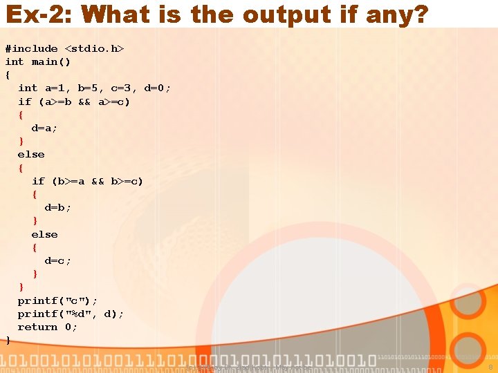 Ex-2: What is the output if any? #include <stdio. h> int main() { int