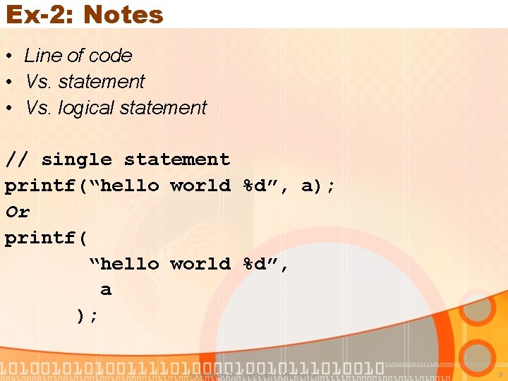 Ex-2: Notes • Line of code • Vs. statement • Vs. logical statement //