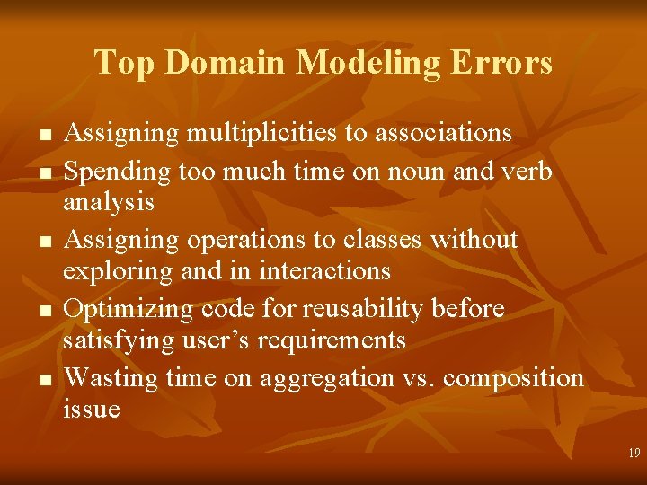 Top Domain Modeling Errors n n n Assigning multiplicities to associations Spending too much