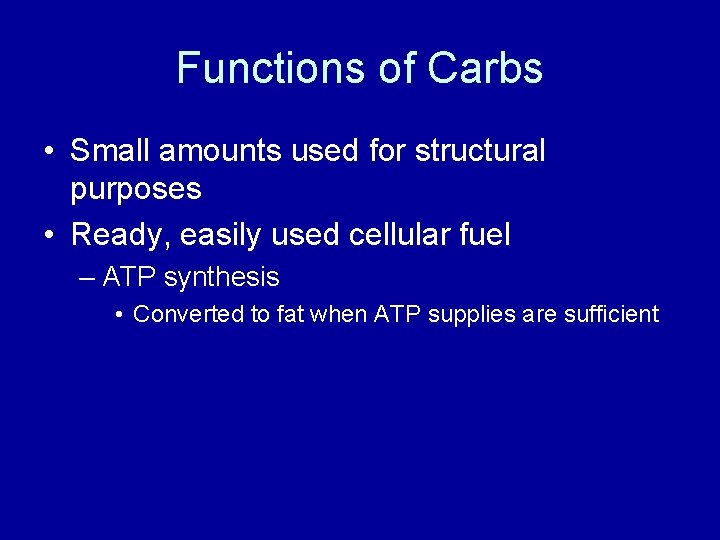 Functions of Carbs • Small amounts used for structural purposes • Ready, easily used