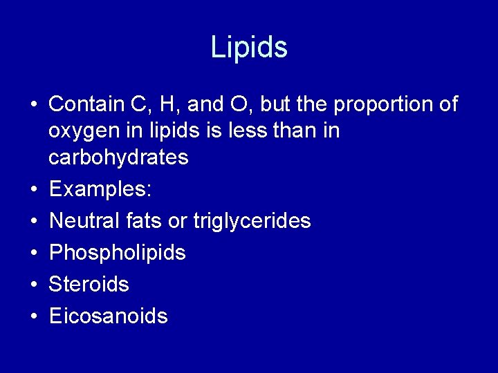 Lipids • Contain C, H, and O, but the proportion of oxygen in lipids