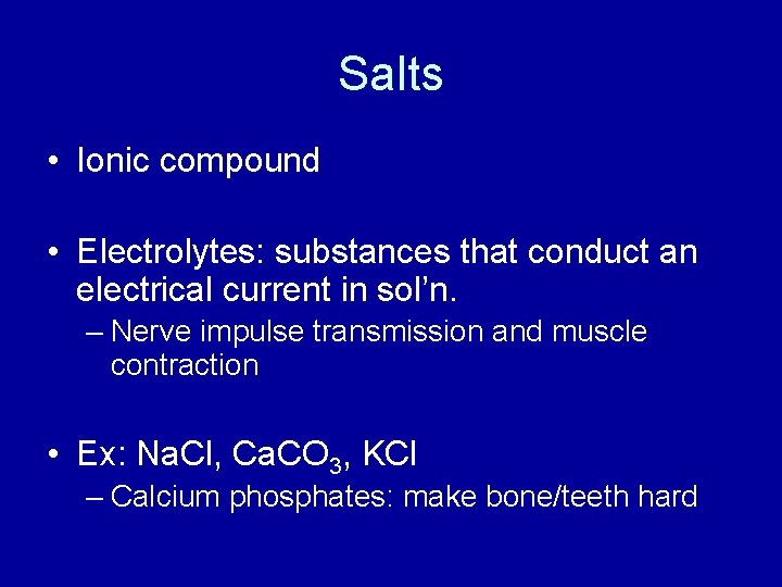 Salts • Ionic compound • Electrolytes: substances that conduct an electrical current in sol’n.