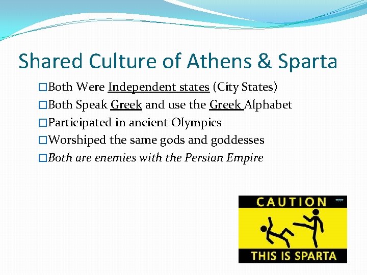 Shared Culture of Athens & Sparta �Both Were Independent states (City States) �Both Speak