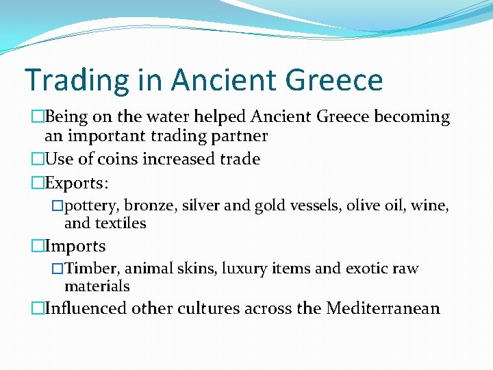 Trading in Ancient Greece �Being on the water helped Ancient Greece becoming an important