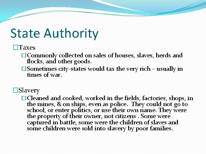 State Authority �Taxes �Commonly collected on sales of houses, slaves, herds and flocks, and