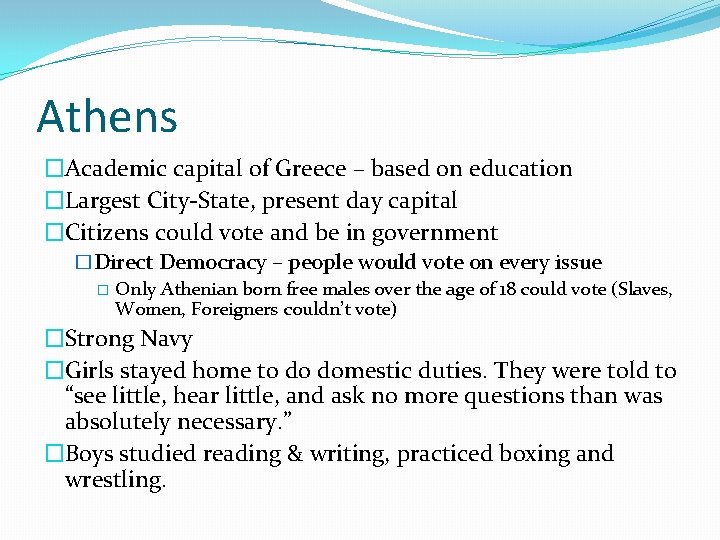 Athens �Academic capital of Greece – based on education �Largest City-State, present day capital