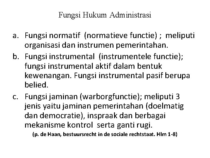 Fungsi Hukum Administrasi a. Fungsi normatif (normatieve functie) ; meliputi organisasi dan instrumen pemerintahan.