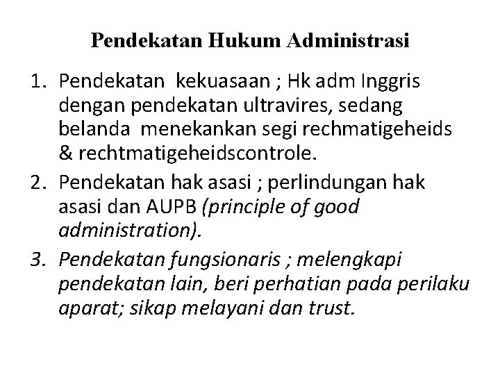 Pendekatan Hukum Administrasi 1. Pendekatan kekuasaan ; Hk adm Inggris dengan pendekatan ultravires, sedang